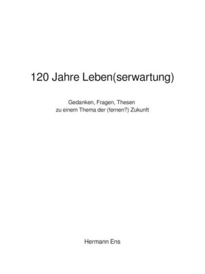 cover image of 120 Jahre Leben(serwartung)